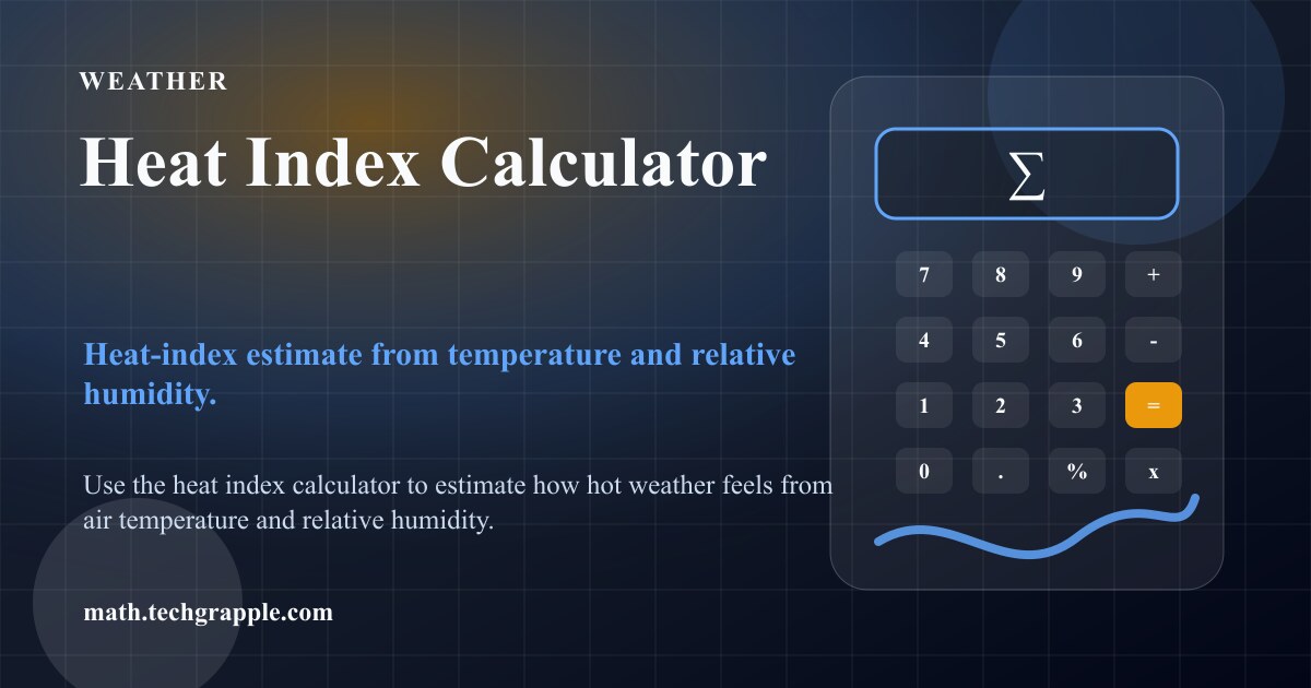 Heat Index Calculator - Estimate Feels-Like Temperature
